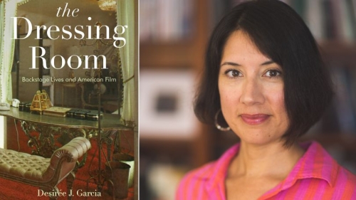 Desirée Garcia and  her new book, The Dressing Room: Backstage Lives and American Film